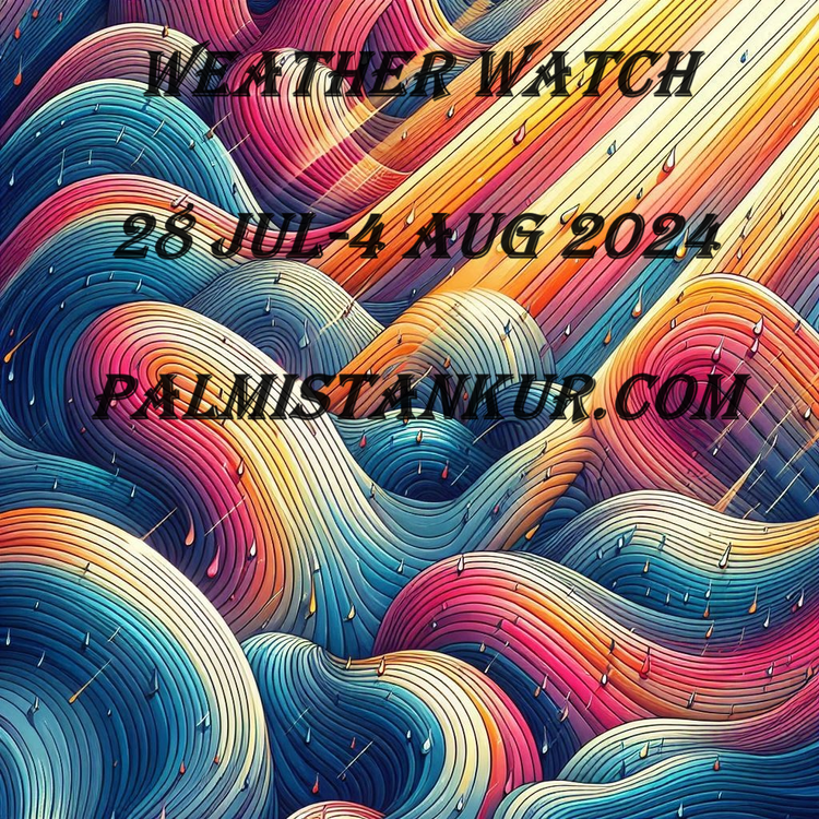 Weather watch: 27/28 Jul-4 Aug 2024