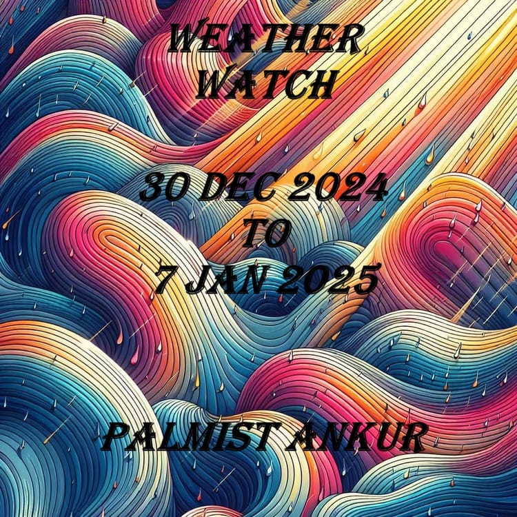 Weather watch: 30 Dec 2024-7 Jan 2025