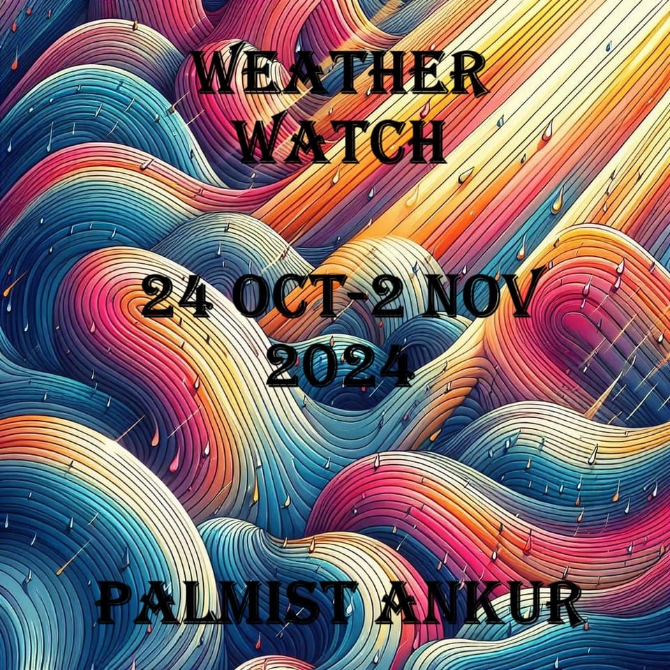 Weather watch: 24 Oct-2 Nov 2024